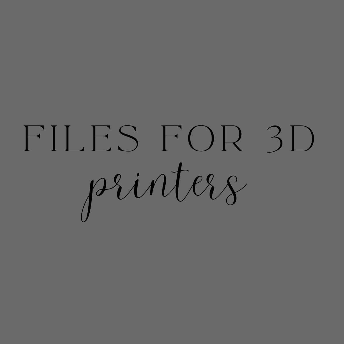 3D PRINT FILES